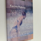 Karine Nyborg : Ikke rart det kommer kråker - noveller - pikkukuva 1