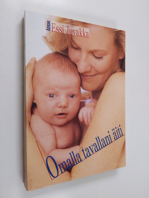 Essi Juvakka : Omalla tavallani äiti