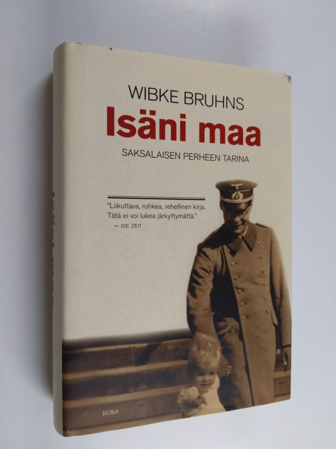 Wibke Bruhns : Isäni maa : saksalaisen perheen tarina