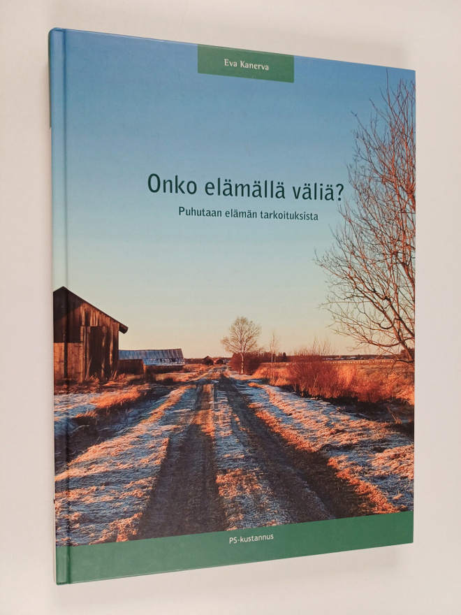 Eva Kanerva : Onko elämällä väliä? : puhutaan elämän tark...
