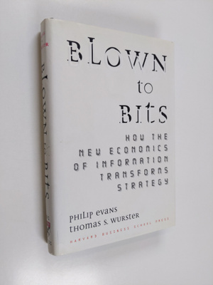 Philip Evans : Blown to bits how the new economics of inf...