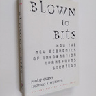 Philip Evans : Blown to bits how the new economics of inf... - pikkukuva 1