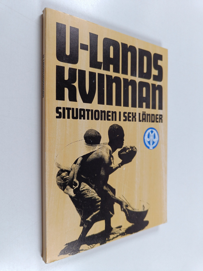 U-landskvinnan : situationen i sex länder: Indien, DRV, K...