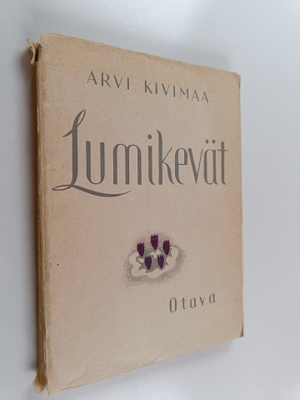 Arvi Kivimaa : Lumikevät ja muita runoja