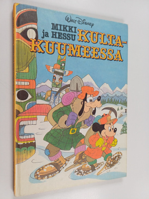 Walt Disney : Mikki ja Hessu kultakuumeessa : Disneyn sat...