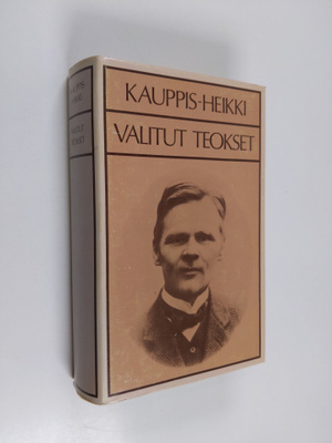 Kauppis-Heikki : Valitut teokset : Viija ; Laara ; Aliina...