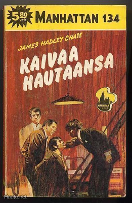Chase, James Hadley: Kaivaa hautaansa (Manhattan #134;1977)