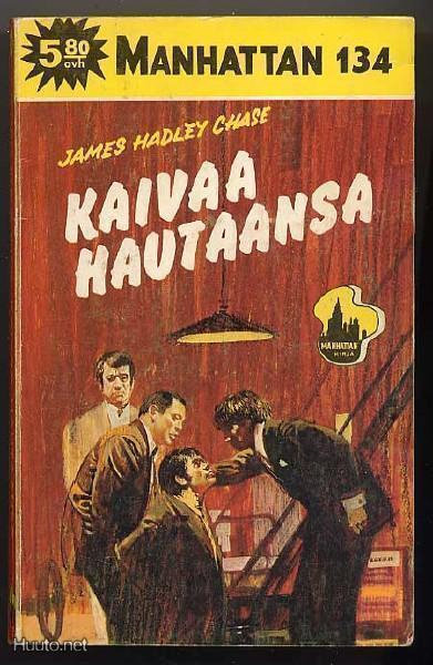 Chase, James Hadley: Kaivaa hautaansa (Manhattan #134;1977)