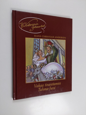 H. C. Andersen : Vakaa tinasotamies ; Tuhma-Jussi