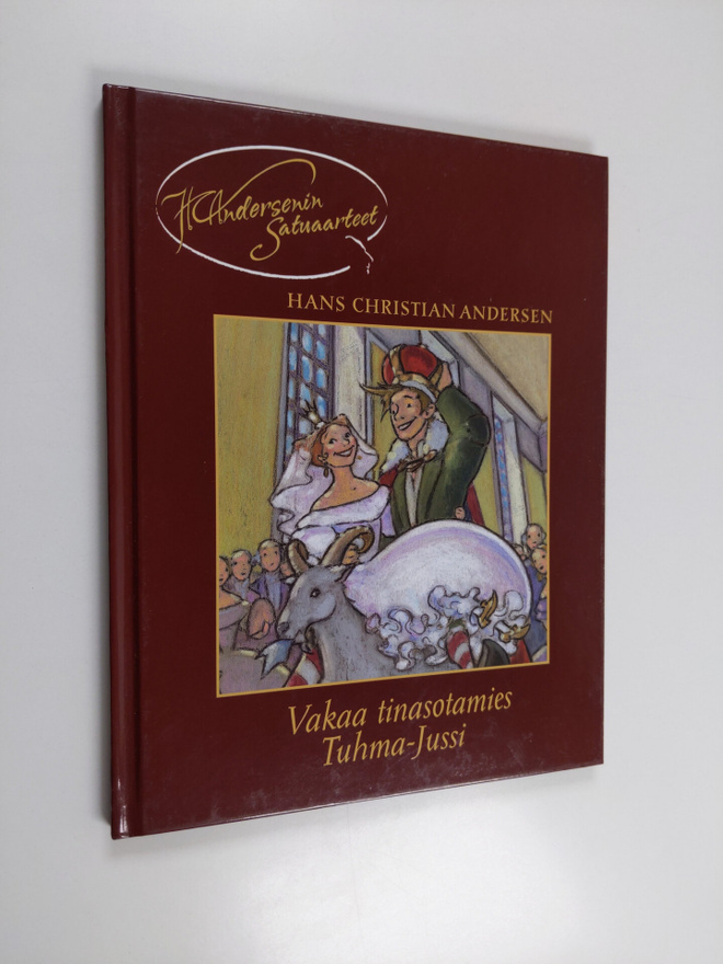 H. C. Andersen : Vakaa tinasotamies ; Tuhma-Jussi