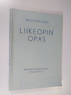 Kalle Kalliola : Liikeopin opas : ammatillisia kouluja ja...