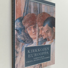 Kirkkojen Eurooppa : puheenvuoroja uskosta, arvoista ja m... - pikkukuva 1