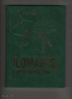 Juutilainen, A.: Ilomantsi - lopultakin voitto, 1994, sid,K3