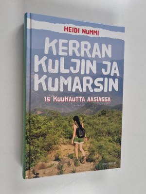 Heidi Nummi : Kerran kuljin ja kumarsin : 15 kuukautta Aa...