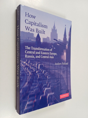 Anders Åslund : How capitalism was built : the transforma...