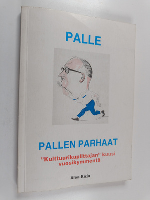 Palle : Pallen parhaat : kulttuurikuplittajan kuusi vuosi...