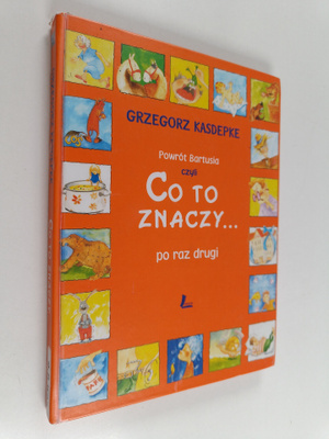 Grzegorz Kasdepke : Powrot Bartusia czyli Co to znaczy......