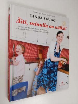 Linda Skugge : Äiti, minulla on nälkä!