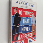 Alexis J. Hall : 10 things that never happened - pikkukuva 1