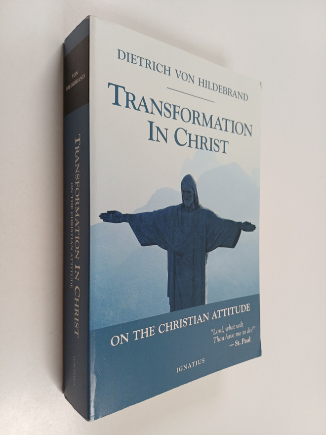 Dietrich von Hildebrand : Transformation in Christ - On t...