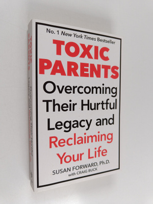 Susan Forward : Toxic Parents : Overcoming Their Hurtful ...