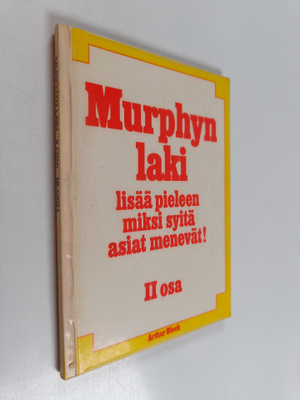 Arthur Bloch : Murphyn laki 2. osa, Lisää pieleen miksi s...