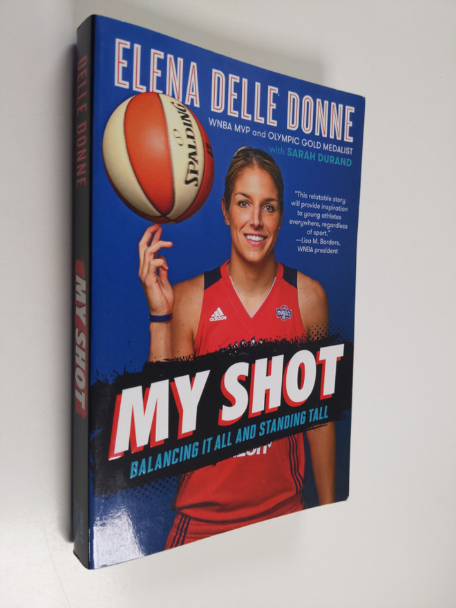 Elena Delle Donne : My shot : balancing it all and standi...