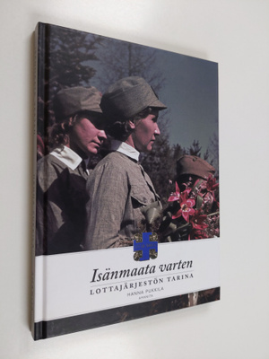 Hanna Pukkila : Isänmaata varten : lottajärjestön tarina