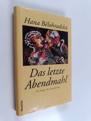 Hana Belohradska : Das letzte Abendmahl - ein Prager Krim...