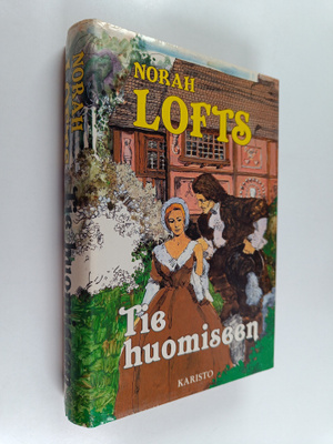 Norah Lofts : Tie huomiseen