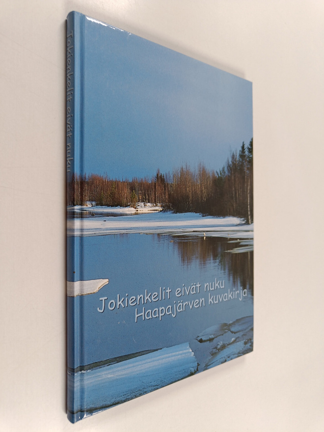 Jokienkelit eivät nuku : Haapajärven kuvakirja