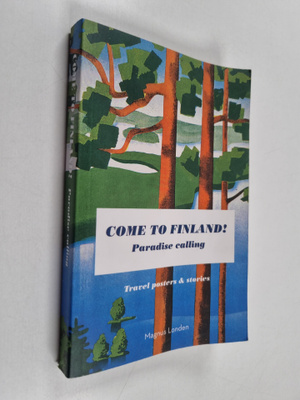 Magnus Londen : Come to Finland! : paradise calling : tra...