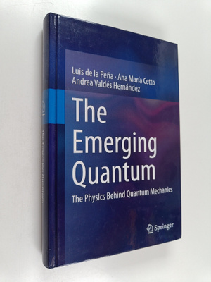 Luis de la Pena ym. : The Emerging Quantum - The Physics ...
