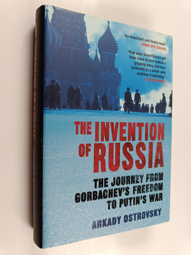 Arkady Ostrovsky : The invention of Russia : the journey ...