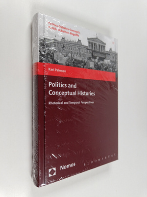 Kari Palonen : Politics and conceptual histories : rhetor...