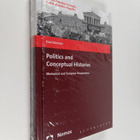 Kari Palonen : Politics and conceptual histories : rhetor... - pikkukuva 1
