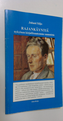 Juhani Siljo : Rajankäyntiä nykyisen kirjallisuutemme suu...