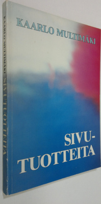 Kaarlo Multimäki : Sivutuotteita