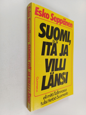 Esko Seppänen : Suomi, itä ja villi länsi eli Mitä Tallin...