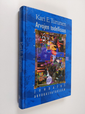 Kari E. Turunen : Arvojen todellisuus : johdatus arvokasv...
