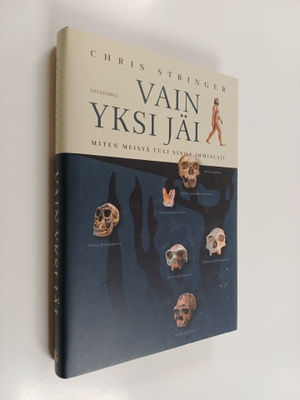 Chris Stringer : Vain yksi jäi - Miten meistä tuli ainoa ...