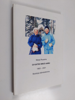 Marja Rusama : Oi katso mikä aamu : 1963-2001 - Muistoja ...