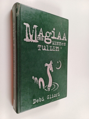 Debi Gliori : Magiaa mennen tullen