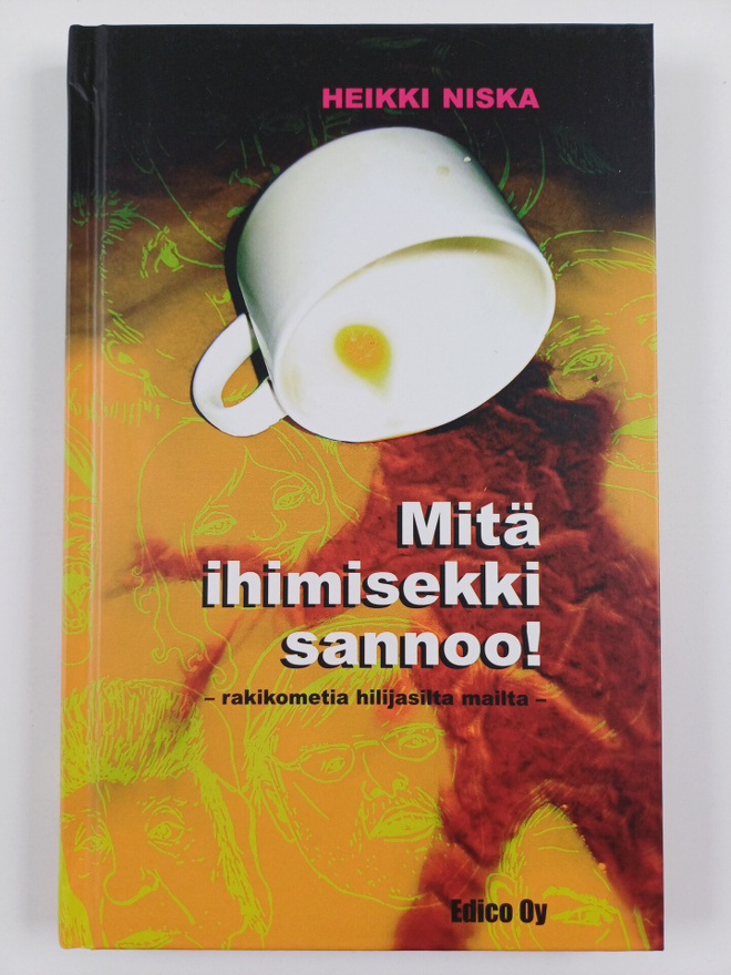 Heikki Niska : Mitä ihimisekki sannoo! : rakikometia hili...