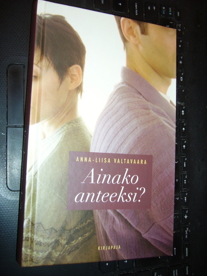 A-L Valtavaara: Ainako anteeksi? (2.p.2005 tekijän nimmari!)