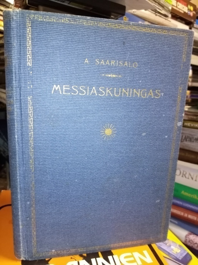 AAPELI SAARISALO :  MESSIASKUNINGAS ( SIS POSTIKULU)