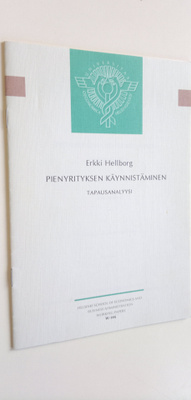 Erkki Hellborg : Pienyrityksen käynnistäminen : tapausana...