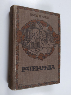 Santeri Alkio : Patriarkka : kuvausjakso 1870-luvulta