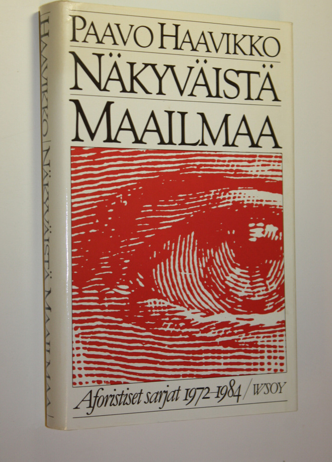 Paavo Haavikko : Näkyväistä maailmaa : aforistiset sarjat...