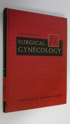 J. P. Greenhill : Surgical gynecology - including importa...